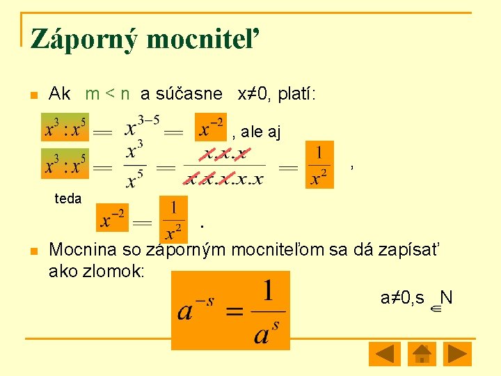 Záporný mocniteľ n Ak m < n a súčasne x≠ 0, platí: , ale