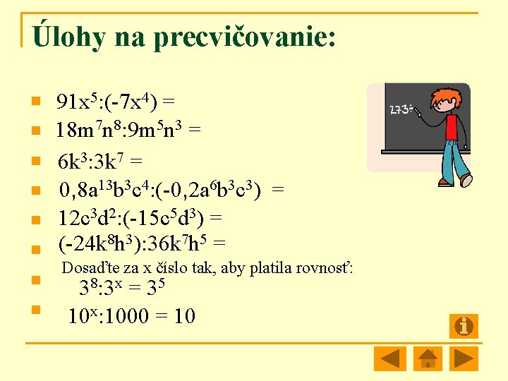Úlohy na precvičovanie: n n n n 91 x 5: (-7 x 4) =