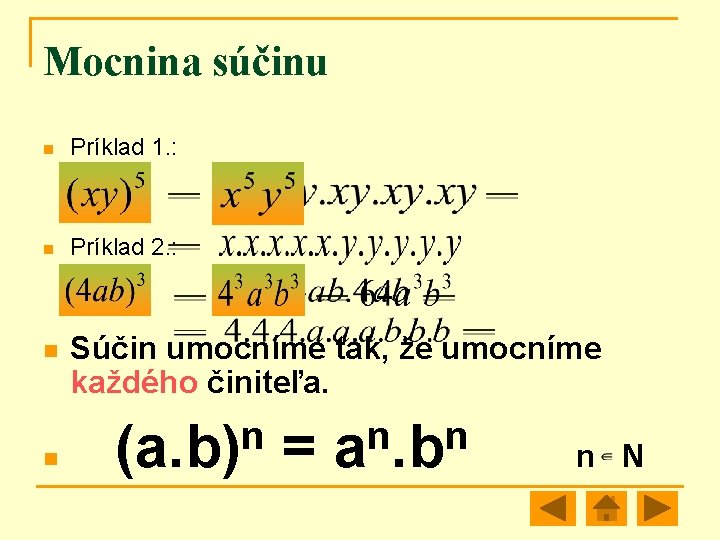 Mocnina súčinu n Príklad 1. : n Príklad 2. : n n Súčin umocníme