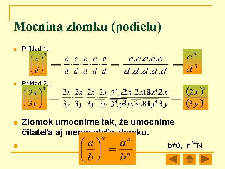 Mocnina zlomku (podielu) n Príklad 1. : n Príklad 2. : n n Zlomok