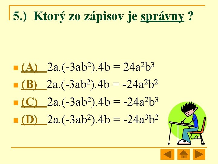 5. ) Ktorý zo zápisov je správny ? n (A) 2 a. (-3 ab