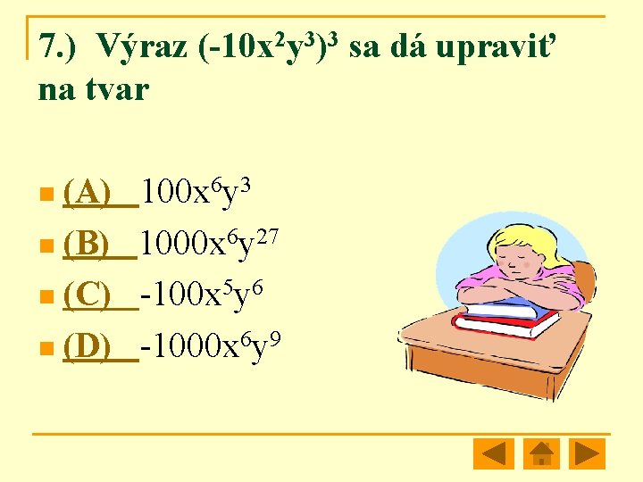7. ) Výraz (-10 x 2 y 3)3 sa dá upraviť na tvar n