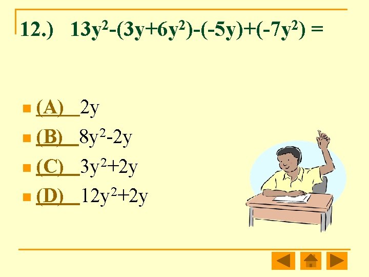 12. ) 13 y 2 -(3 y+6 y 2)-(-5 y)+(-7 y 2) = n