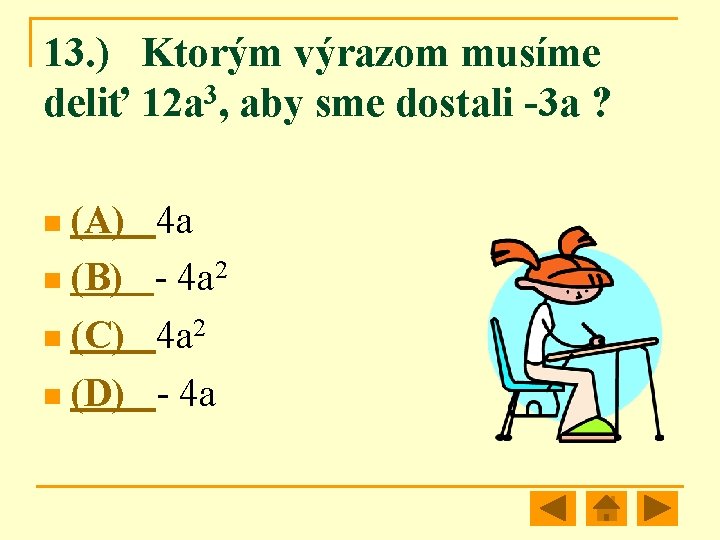13. ) Ktorým výrazom musíme 3 deliť 12 a , aby sme dostali -3