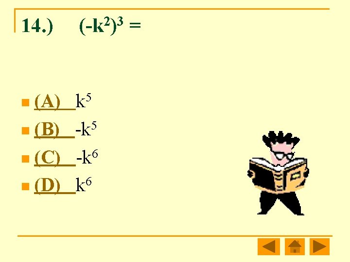 14. ) n (A) (-k 2)3 = k 5 n (B) -k 5 n