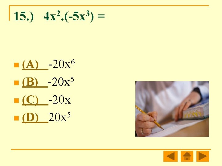 15. ) 4 x 2. (-5 x 3) = n (A) -20 x 6