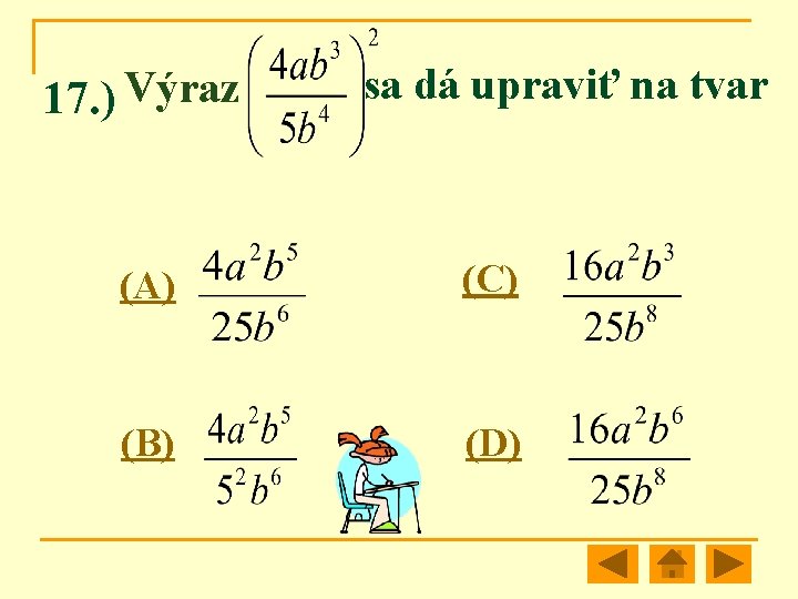 17. ) Výraz sa dá upraviť na tvar (A) (C) (B) (D) 