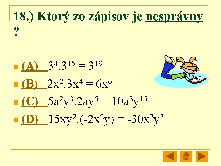 18. ) Ktorý zo zápisov je nesprávny ? n (A) 34. 315 = 319