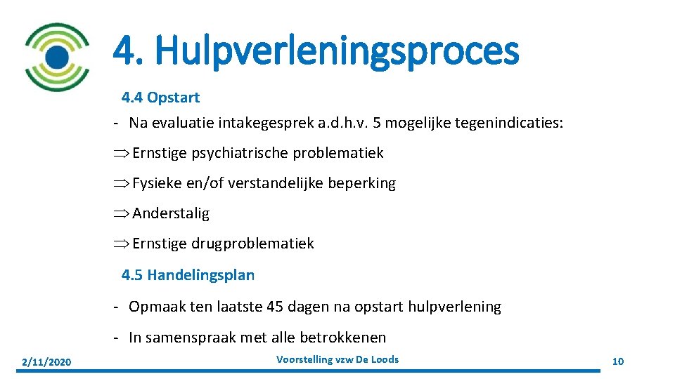 4. Hulpverleningsproces 4. 4 Opstart - Na evaluatie intakegesprek a. d. h. v. 5