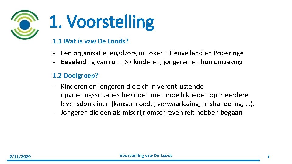 1. Voorstelling 1. 1 Wat is vzw De Loods? - Een organisatie jeugdzorg in