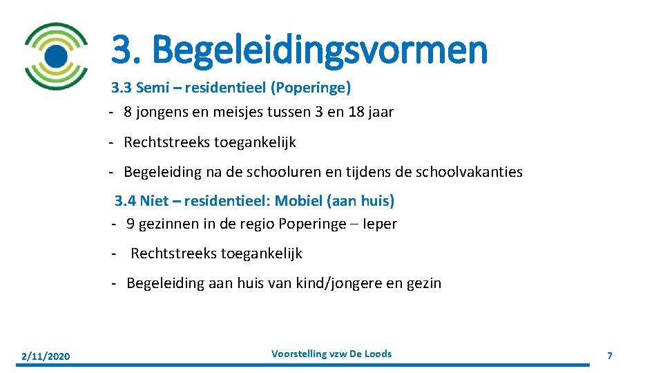 3. Begeleidingsvormen 3. 3 Semi – residentieel (Poperinge) - 8 jongens en meisjes tussen