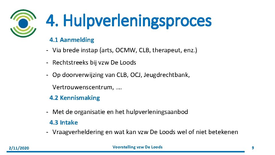 4. Hulpverleningsproces 4. 1 Aanmelding - Via brede instap (arts, OCMW, CLB, therapeut, enz.