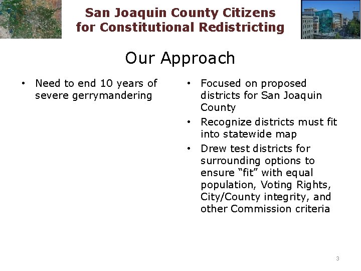 San Joaquin County Citizens for Constitutional Redistricting Our Approach • Need to end 10