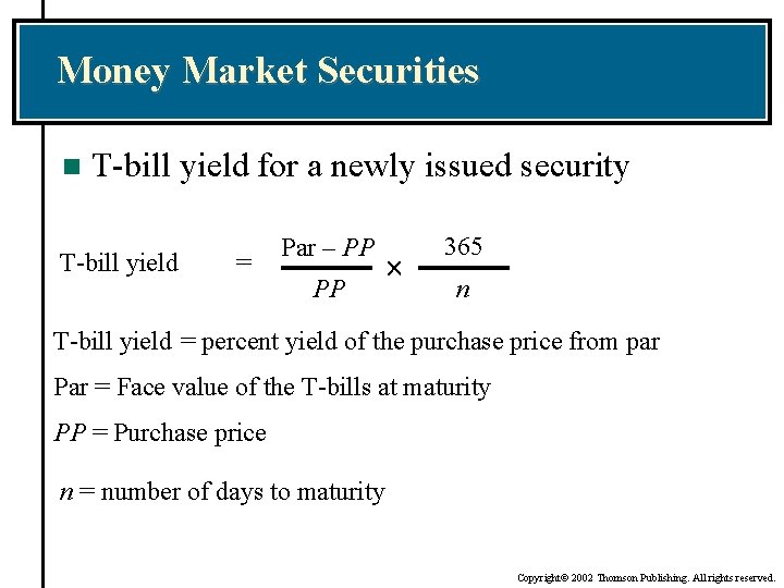 Money Market Securities n T-bill yield for a newly issued security T-bill yield =