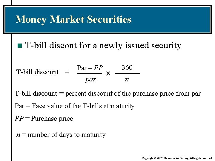 Money Market Securities n T-bill discont for a newly issued security T-bill discount =