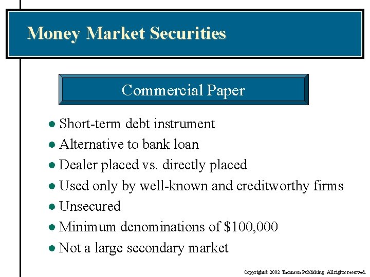 Money Market Securities Commercial Paper Short-term debt instrument l Alternative to bank loan l