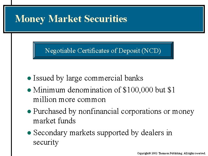 Money Market Securities Negotiable Certificates of Deposit (NCD) Issued by large commercial banks l