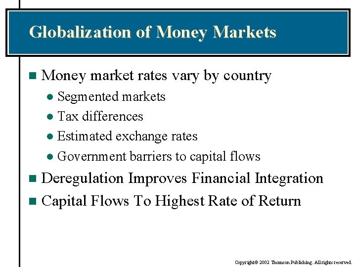 Globalization of Money Markets n Money market rates vary by country Segmented markets l