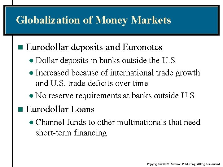 Globalization of Money Markets n Eurodollar deposits and Euronotes Dollar deposits in banks outside