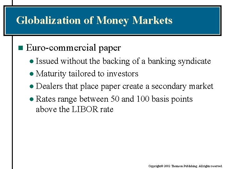 Globalization of Money Markets n Euro-commercial paper Issued without the backing of a banking