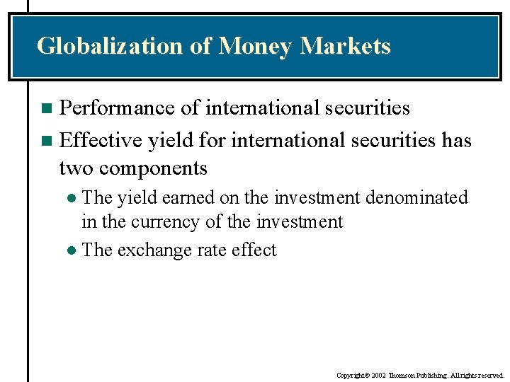 Globalization of Money Markets Performance of international securities n Effective yield for international securities