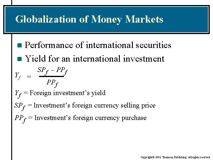 Globalization of Money Markets Performance of international securities n Yield for an international investment