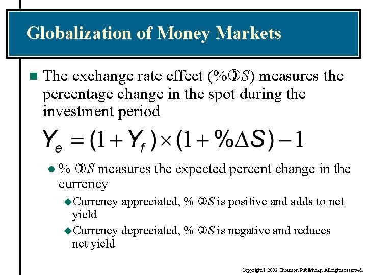 Globalization of Money Markets n The exchange rate effect (% S) measures the percentage