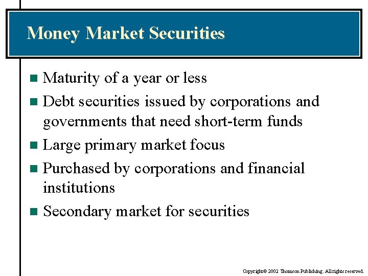 Money Market Securities Maturity of a year or less n Debt securities issued by