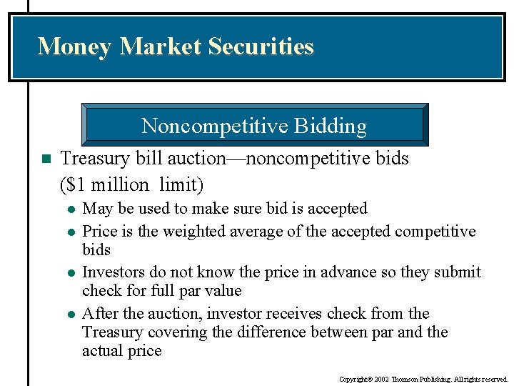 Money Market Securities Noncompetitive Bidding n Treasury bill auction—noncompetitive bids ($1 million limit) l
