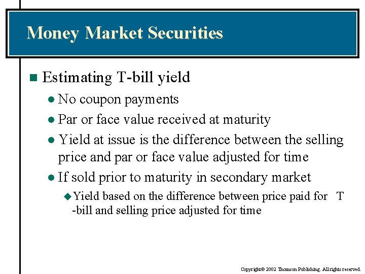 Money Market Securities n Estimating T-bill yield No coupon payments l Par or face