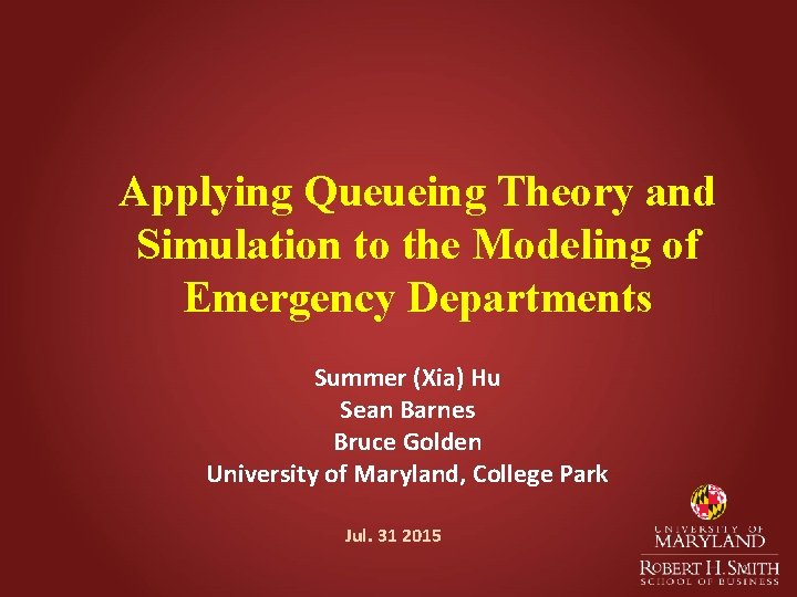 Applying Queueing Theory and Simulation to the Modeling of Emergency Departments Summer (Xia) Hu