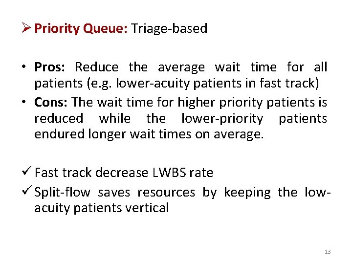 Ø Priority Queue: Triage-based • Pros: Reduce the average wait time for all patients