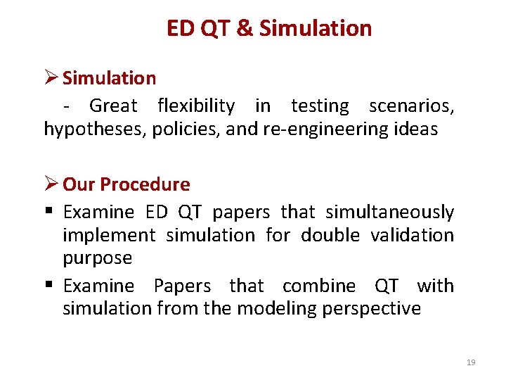 ED QT & Simulation Ø Simulation - Great flexibility in testing scenarios, hypotheses, policies,