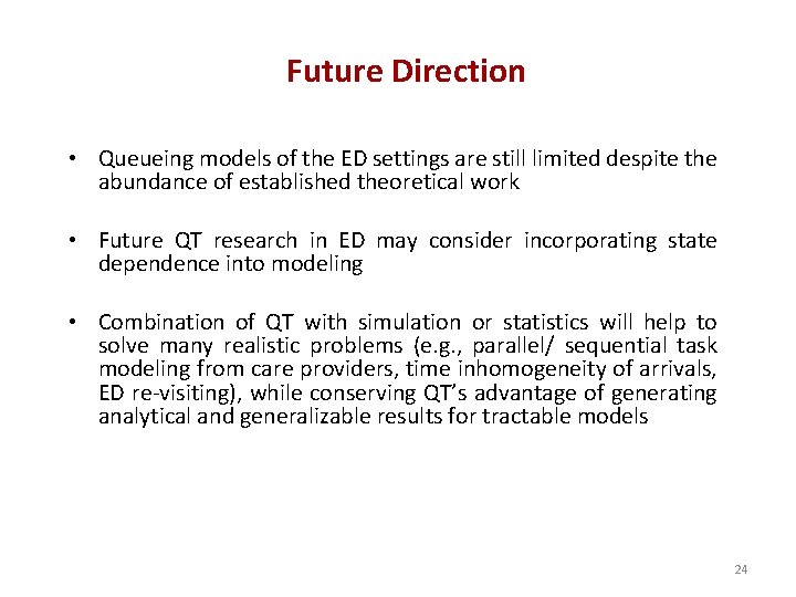 Future Direction • Queueing models of the ED settings are still limited despite the