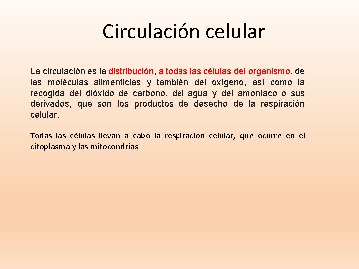 Circulación celular La circulación es la distribución, a todas las células del organismo, de