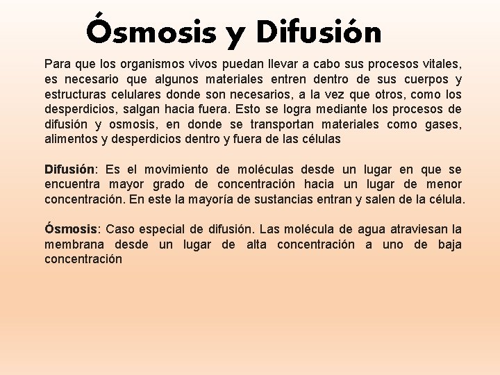 Ósmosis y Difusión Para que los organismos vivos puedan llevar a cabo sus procesos
