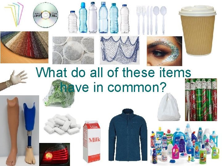 What do all of these items have in common? 