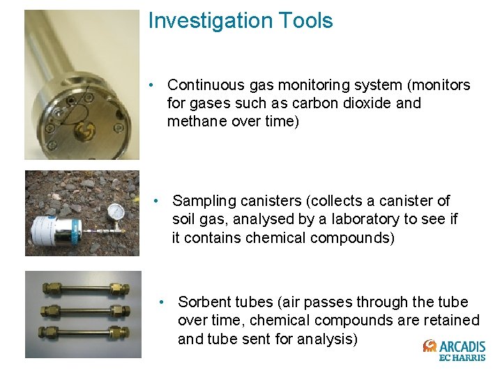 Investigation Tools • Continuous gas monitoring system (monitors for gases such as carbon dioxide