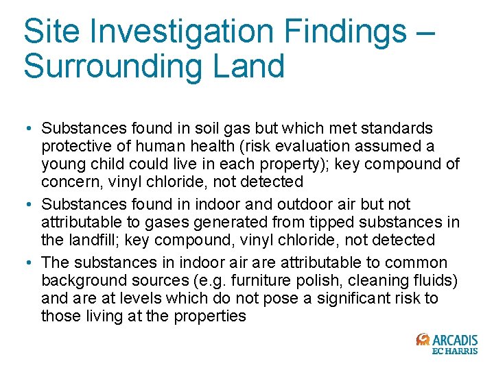 Site Investigation Findings – Surrounding Land • Substances found in soil gas but which