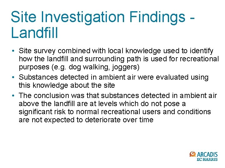 Site Investigation Findings Landfill • Site survey combined with local knowledge used to identify