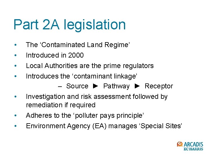 Part 2 A legislation • • The ‘Contaminated Land Regime’ Introduced in 2000 Local