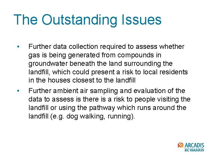 The Outstanding Issues • • Further data collection required to assess whether gas is