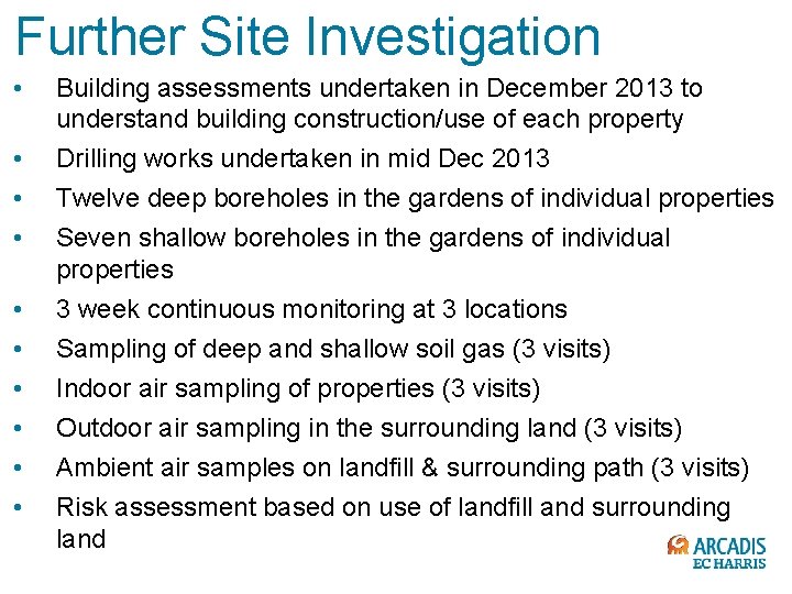 Further Site Investigation • • • Building assessments undertaken in December 2013 to understand