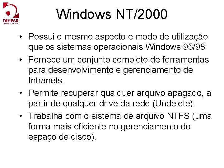 Windows NT/2000 • Possui o mesmo aspecto e modo de utilização que os sistemas