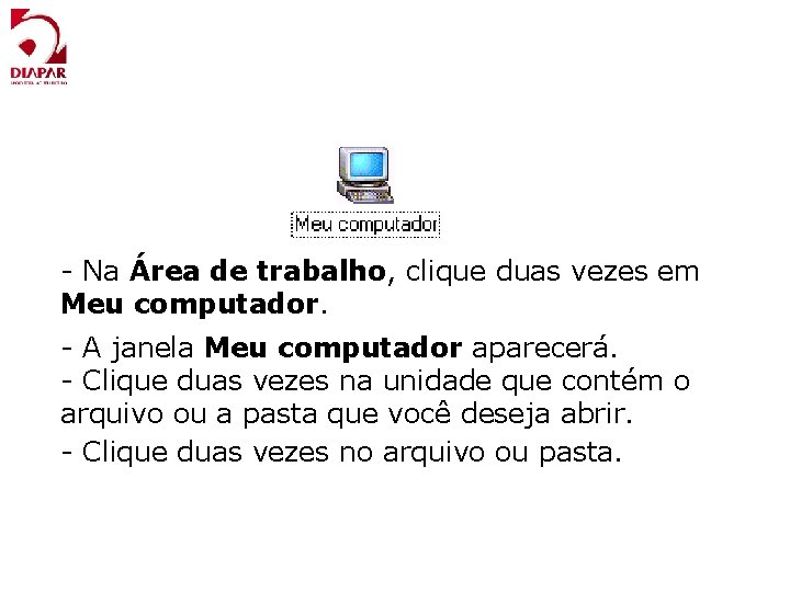 - Na Área de trabalho, clique duas vezes em Meu computador. - A janela