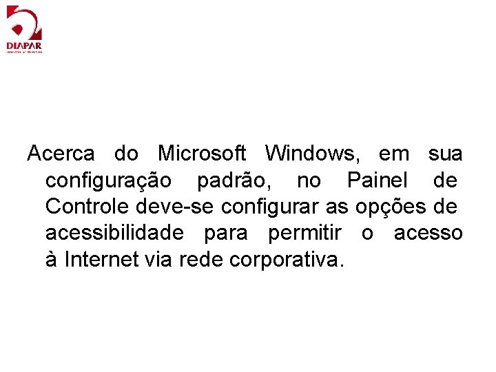 Acerca do Microsoft Windows, em sua configuração padrão, no Painel de Controle deve-se configurar