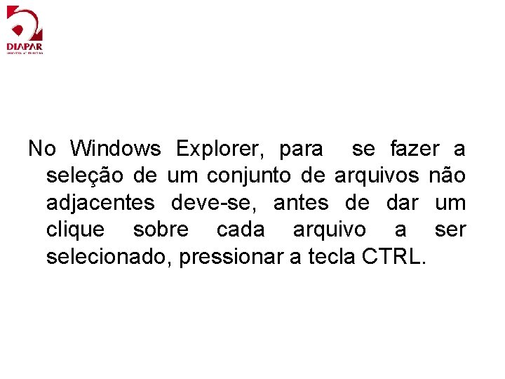 No Windows Explorer, para se fazer a seleção de um conjunto de arquivos não