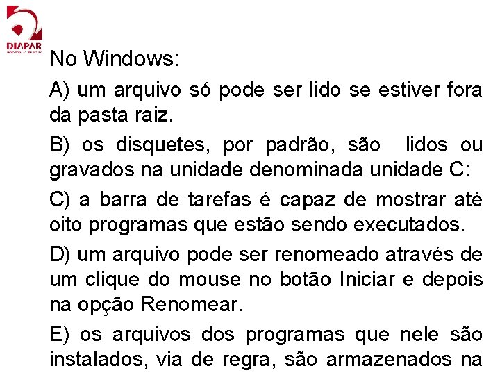 No Windows: A) um arquivo só pode ser lido se estiver fora da pasta