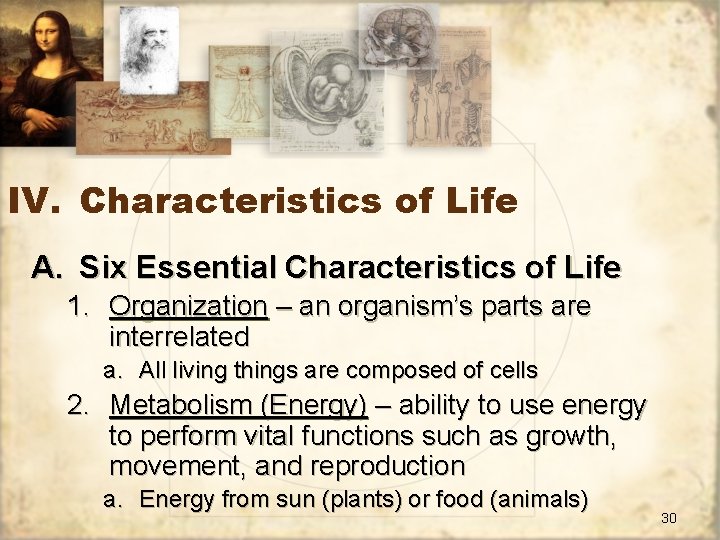 IV. Characteristics of Life A. Six Essential Characteristics of Life 1. Organization – an