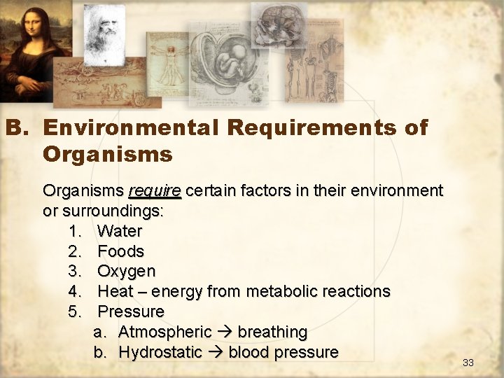B. Environmental Requirements of Organisms require certain factors in their environment or surroundings: 1.